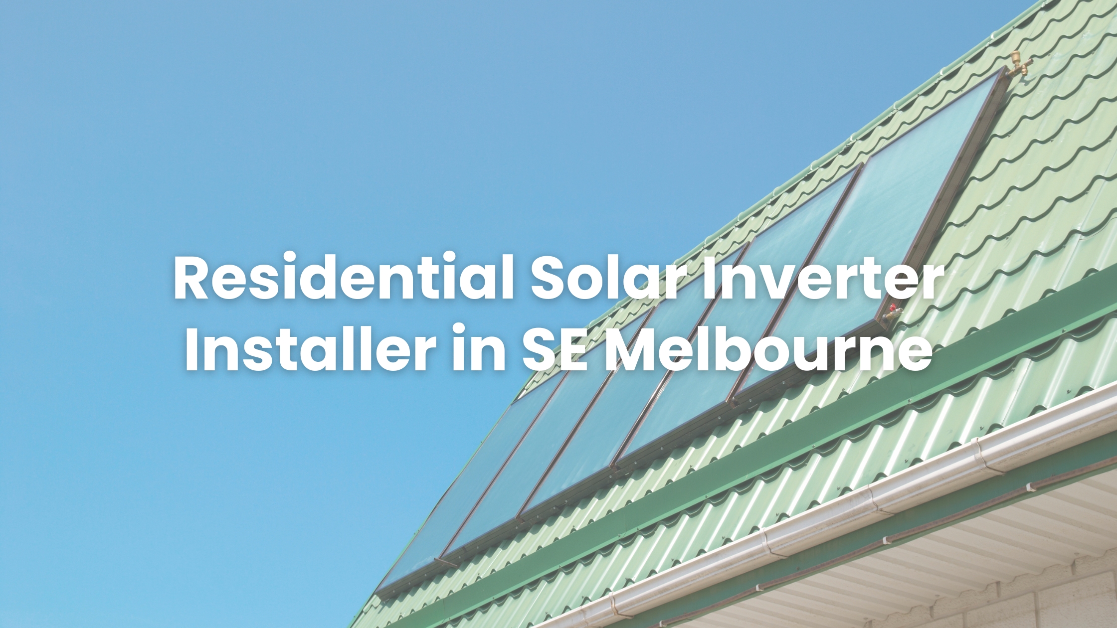 Residential Solar Inverter Installer in Melbourne